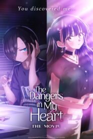 The Dangers in My Heart: The Movie